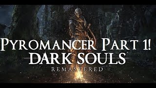 Dark Souls Remastered  The Ultimate Pyromancers Guide Part 1 [upl. by Geminius]