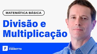 MULTIPLICAÇÃO E DIVISÃO Operações com Números Inteiros e Decimais  Matemática Básica  Aula 2 [upl. by Natanoj930]