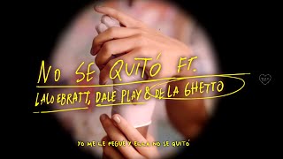 Piso 21 Lalo Ebratt amp De La Ghetto  No Se Quitó feat DalePlay Lyric Video [upl. by Irrep306]