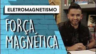 Força Magnética  ELETROMAGNETISMO [upl. by Lindahl]