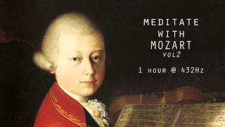 Meditate with Mozart  432Hz Classical Music  Vol 2 [upl. by Mittel]