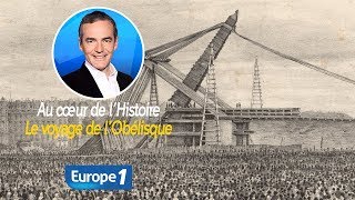 Au cœur de lhistoire Le voyage de l’Obélisque Franck Ferrand [upl. by Schifra]