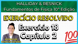 1802 Exercício Resolvido  Halliday Exercício 18 Capítulo 2 [upl. by Yenrab]