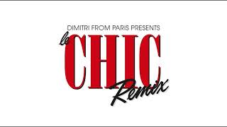 CHIC ‘Le Freak’ Dimitri From Paris Remix 2018 Remaster [upl. by Nahtanoy]