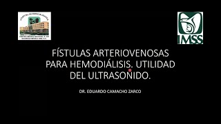 18  Fístulas Arteriovenosas para Hemodiálisis Utilidad del Ultrasonido  Dr Camacho Zarco [upl. by Gelb]