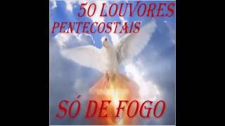 50 LOUVORES PENTECOSTAIS SÓ DE FOGO 2015 [upl. by Ayetal]