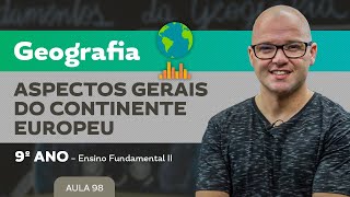 Aspectos gerais do Continente Europeu – Geografia – 9º ano – Ensino Fundamental [upl. by Thayne]