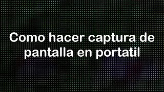 Como hacer captura de pantalla en portatil [upl. by Wilson]