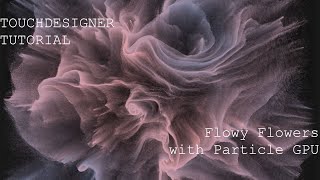 Flowy flowers with Particles GPU  TOUCHDESIGNER TUTORIAL [upl. by Etrem]