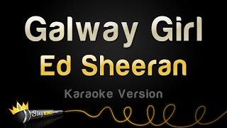 Ed Sheeran  Galway Girl Karaoke Version [upl. by Novyert]