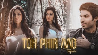 Toh Phir Aao Trap Mix  Baran Haider  Raj Ratan  Amyaela  Official Video 2019 [upl. by Sunny]