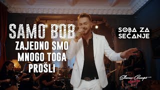 SAMO BOB  ZAJEDNO SMO MNOGO TOGA PROŠLI Official Live Video 2019 [upl. by Ferneau]