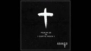 ABANOB  Psalm 25 IN Coptic Rock [upl. by Ciel]