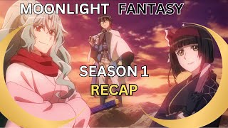 Moonlight Fantasy Season 1 Recap [upl. by Inaleon284]