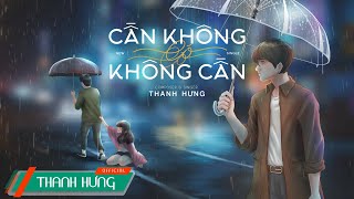 Cần Không Có Có Không Cần  Thanh Hưng Lyrics Video [upl. by Lleruj]