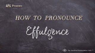 How to Pronounce Effulgence Real Life Examples [upl. by Ahsika61]