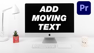 How to Add MOVING Text In Adobe Premiere Pro [upl. by Eelra]