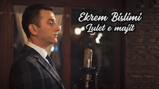 Ekrem Bislimi  Lulet e majit [upl. by Anrahc]