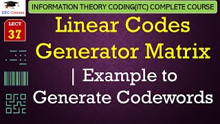 L37 Linear Codes Generator Matrix  Example to Generate Codewords  ITC Lectures in Hindi [upl. by Hyacinthie]