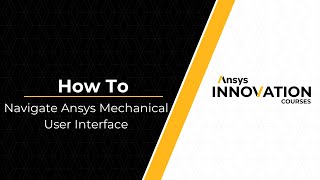 Navigating the Ansys Mechanical User Interface [upl. by Aedni]