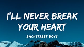 Backstreet Boys  Ill Never Break Your Heart Lyrics [upl. by Nye384]