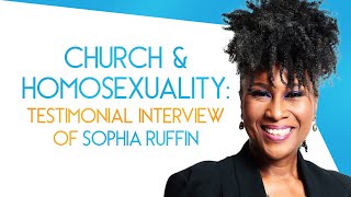 Church amp Homosexuality PLUS Sophia Ruffin Testimony [upl. by Darryl971]