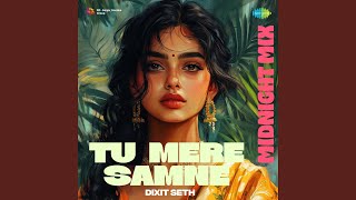 Tu Mere Samne  Midnight Mix [upl. by Perzan423]