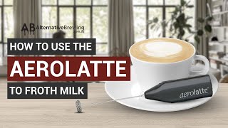 How To Use the AeroLatte To Froth Milk [upl. by Langham209]