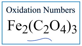 How to find the Oxidation Number for Fe in Fe2C2O43 [upl. by Alekal896]