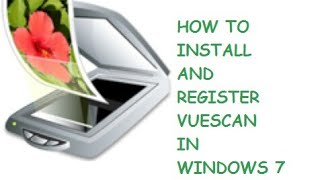 How to install and register vuescan in windows 7 [upl. by Hareehat]