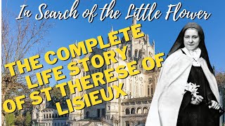 In Search of the Little Flower  The Full Life Story of Saint Thérèse of Lisieux [upl. by Keldon179]