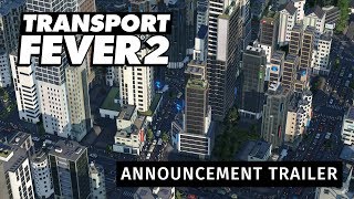 Transport Fever 2  Announcement Trailer [upl. by Sioux369]