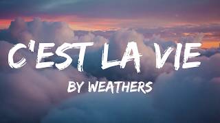 Weathers  Cest La Vie Lyrics 🎵 [upl. by Lud]