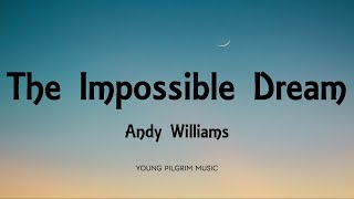 Andy Williams  The Impossible Dream Lyrics [upl. by Walliw220]