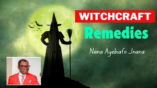 Witchcraft Remedies  Nana Ayebiafo Jnana [upl. by Aufmann]