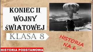 Koniec II wojny światowej  Historia podstawowa  Klasa 8 [upl. by Fiona]