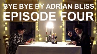 Bye Bye by Adrian Bliss  Episode Four [upl. by Torray]