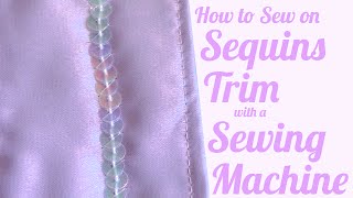 How to Sew on Sequins Trim with a Sewing Machine [upl. by Desireah]