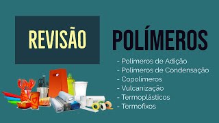 POLÍMEROS  REAÇÃO DE POLIMERIZAÇÃO  POLÍMEROS DE ADIÇÃO E CONDENSAÇÃO  REVISÃO [upl. by Athalla202]