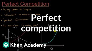 Perfect competition  Microeconomics  Khan Academy [upl. by Gibeon]