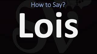 How to Pronounce Lois CORRECTLY [upl. by Nnylecyoj60]