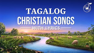 Nonstop Tagalog Christian Songs With Lyrics Volume 3 [upl. by Ahsykal894]