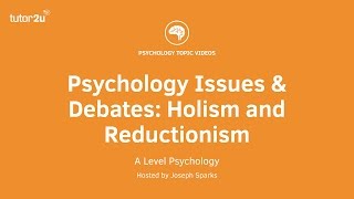 Psychology Issues amp Debates Holism and Reductionism [upl. by Karoly]