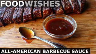 AllAmerican Barbecue Sauce  Food Wishes [upl. by Crosse479]