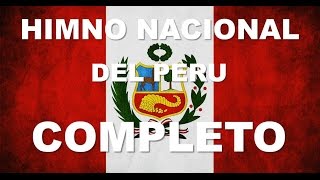 HIMNO NACIONAL DEL PERU  6 ESTROFAS CANTADAS  COMPLETO [upl. by Ripley]