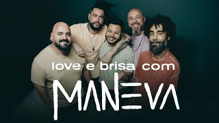 Maneva  Love e Brisa [upl. by Eselahs337]