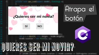 ¿QUIERES SER MI NOVIA  ATRAPA EL BOTÓN  C Windows Forms  PROGRAMACIÓN  Cbaaas [upl. by Birchard]