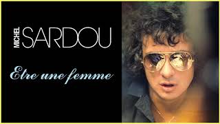 Michel Sardou  Etre une femme Audio Officiel [upl. by Tamis215]