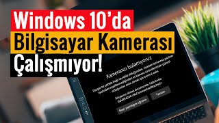 Windows 10’da Bilgisayar Kamerası Çalışmıyor  \u00100 Çözüm [upl. by Atnauq]