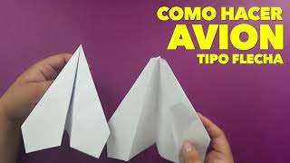 Como Hacer un Avión de Papel que VUELA Mucho y Lejos  TIPO FLECHA How To Make Paper Airplane [upl. by Tzong]